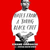 Notes from a Young Black Chef: A Memoir Notes from a Young Black Chef: A Memoir Paperback Audible Audiobook Kindle Hardcover
