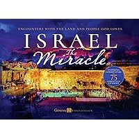 Israel The Miracle: Encounters with the Land and People God Loves