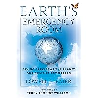 Earth's Emergency Room: Saving Species as the Planet and Politics Get Hotter Earth's Emergency Room: Saving Species as the Planet and Politics Get Hotter Hardcover Kindle