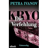 KRYO – Die Verfehlung: Thriller. Die KRYO-Trilogie III (German Edition) KRYO – Die Verfehlung: Thriller. Die KRYO-Trilogie III (German Edition) Kindle