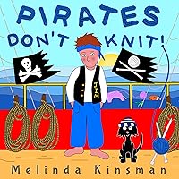 Pirates Don't Knit: A Rhyming Children’s Story Book About Celebrating Differences, for ages 3-6 (Top of the Wardrobe Gang 3)