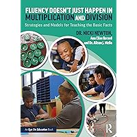 Fluency Doesn't Just Happen in Multiplication and Division: Strategies and Models for Teaching the Basic Facts Fluency Doesn't Just Happen in Multiplication and Division: Strategies and Models for Teaching the Basic Facts Paperback Kindle Hardcover