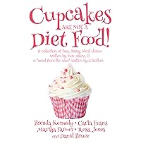 Cupcakes Are Not a Diet Food (Another Round of Laughter Book 1) Cupcakes Are Not a Diet Food (Another Round of Laughter Book 1) Kindle Paperback