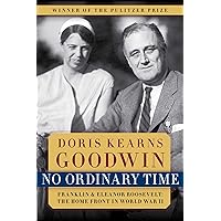 No Ordinary Time: Franklin & Eleanor Roosevelt: The Home Front in World War II No Ordinary Time: Franklin & Eleanor Roosevelt: The Home Front in World War II Audible Audiobook Paperback Kindle Hardcover Audio CD