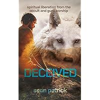 DECEIVED : Spiritual Liberation from the Occult and Guru Worship