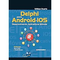 Delphi para Android e iOS: Desenvolvendo Aplicativos Móveis (Portuguese Edition) Delphi para Android e iOS: Desenvolvendo Aplicativos Móveis (Portuguese Edition) Kindle
