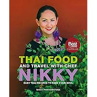 THAI FOOD AND TRAVEL WITH CHEF NIKKY: EASY THAI RECIPES TO FEED YOUR SOUL THAI FOOD AND TRAVEL WITH CHEF NIKKY: EASY THAI RECIPES TO FEED YOUR SOUL Hardcover