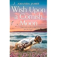 Wish Upon a Cornish Moon: A spellbinding romantic escape to Cornwall for summer 2024! Wish Upon a Cornish Moon: A spellbinding romantic escape to Cornwall for summer 2024! Kindle Paperback