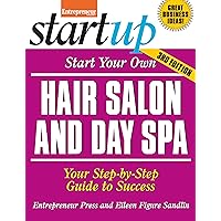 Start Your Own Hair Salon and Day Spa: Your Step-By-Step Guide to Success (StartUp Series) Start Your Own Hair Salon and Day Spa: Your Step-By-Step Guide to Success (StartUp Series) Paperback Kindle Mass Market Paperback