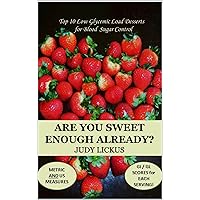Are you sweet enough already? Are you sweet enough already? Kindle Paperback