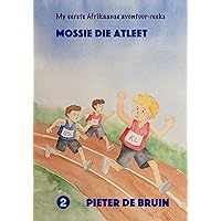 Mossie die atleet (Die Mossie reeks Book 2) (Afrikaans Edition) Mossie die atleet (Die Mossie reeks Book 2) (Afrikaans Edition) Kindle Paperback