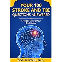 Your 100 Stroke & TBI Questions Answered: A Practical Guide for Your Rehabilitation