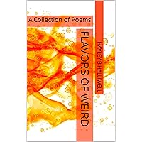 Flavors of Weird: A Collection of Poems