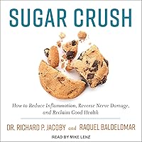 Sugar Crush: How to Reduce Inflammation, Reverse Nerve Damage, and Reclaim Good Health Sugar Crush: How to Reduce Inflammation, Reverse Nerve Damage, and Reclaim Good Health Audible Audiobook Paperback Kindle Hardcover Audio CD