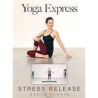 Nadia Narain: Yoga Express - Stress and Release