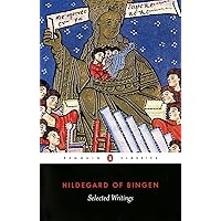 Selected Writings: Hildegard of Bingen (Penguin Classics) Selected Writings: Hildegard of Bingen (Penguin Classics) Paperback Kindle