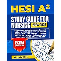 HESI A2 Study Guide for Nursing 2024-2025: Crush this Admission Assessment Exam and Achieve a 99% Success Rate | Full-length Practice Test, 500 Realistic Questions with Detailed Answer Explanations HESI A2 Study Guide for Nursing 2024-2025: Crush this Admission Assessment Exam and Achieve a 99% Success Rate | Full-length Practice Test, 500 Realistic Questions with Detailed Answer Explanations Kindle Paperback Hardcover