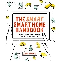 Smart Smart Home Handbook: Connect, control and secure your home the easy way