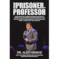 From Prisoner to Professor: How the Angola Prison Revival Launched an International Ministry From Prisoner to Professor: How the Angola Prison Revival Launched an International Ministry Paperback Kindle