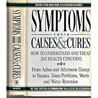 Symptoms: Their Causes & Cures : How to Understand and Treat 265 Health Concerns Symptoms: Their Causes & Cures : How to Understand and Treat 265 Health Concerns Hardcover Mass Market Paperback