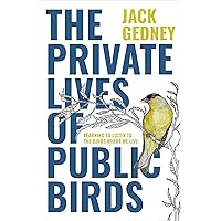 The Private Lives of Public Birds: Learning to Listen to the Birds Where We Live The Private Lives of Public Birds: Learning to Listen to the Birds Where We Live Hardcover Audible Audiobook Kindle Audio CD