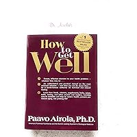 How to Get Well: Dr. Airola's Handbook of Natural Healing How to Get Well: Dr. Airola's Handbook of Natural Healing Hardcover