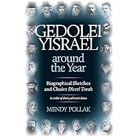Gedolei Yisrael around the Year: Biographical sketches and choice Divrei Torah