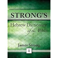 Strong's Hebrew Dictionary of the Bible (Strong's Dictionary Book 2) Strong's Hebrew Dictionary of the Bible (Strong's Dictionary Book 2) Kindle Paperback