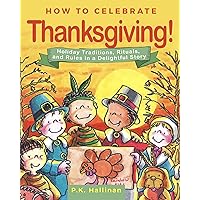 How to Celebrate Thanksgiving!: Holiday Traditions, Rituals, and Rules in a Delightful Story How to Celebrate Thanksgiving!: Holiday Traditions, Rituals, and Rules in a Delightful Story Hardcover Kindle Paperback Board book