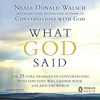 What God Said: The 25 Core Messages of Conversations with God that will Change Your Life and the World What God Said: The 25 Core Messages of Conversations with God that will Change Your Life and the World Audible Audiobook Paperback Kindle Hardcover