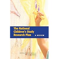 The National Children's Study Research Plan: A Review The National Children's Study Research Plan: A Review Kindle Paperback