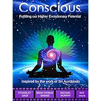 Conscious: Fullfilling our Higher Evolutionary Potential