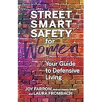 Street Smart Safety for Women: Your Guide to Defensive Living Street Smart Safety for Women: Your Guide to Defensive Living Paperback Audible Audiobook Kindle Audio CD