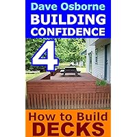 How to Build Decks & Gazebos (BUILDING CONFIDENCE Book 4) How to Build Decks & Gazebos (BUILDING CONFIDENCE Book 4) Kindle
