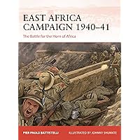 East Africa Campaign 1940–41: The Battle for the Horn of Africa (Campaign, 410) East Africa Campaign 1940–41: The Battle for the Horn of Africa (Campaign, 410) Paperback Kindle