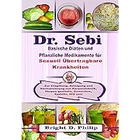 Dr. Sebi Basische Diäten und Pflanzliche Medikamente für Sexuell Übertragbare Krankheiten: Zur Entgiftung, Reinigung und Revitalisierung von Körperelektrik, ... Gonorrhoe, Syphilis, HIV (German Edition) Dr. Sebi Basische Diäten und Pflanzliche Medikamente für Sexuell Übertragbare Krankheiten: Zur Entgiftung, Reinigung und Revitalisierung von Körperelektrik, ... Gonorrhoe, Syphilis, HIV (German Edition) Kindle Paperback