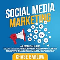 Social Media Marketing: An Essential Guide to Building a Brand Using Facebook, YouTube, Instagram, Snapchat, and Twitter, Including Tips on Personal Branding, Advertising and Using Influencers Social Media Marketing: An Essential Guide to Building a Brand Using Facebook, YouTube, Instagram, Snapchat, and Twitter, Including Tips on Personal Branding, Advertising and Using Influencers Audible Audiobook Paperback Kindle Hardcover