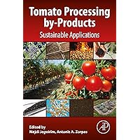 Tomato Processing by-Products: Sustainable Applications Tomato Processing by-Products: Sustainable Applications Kindle Paperback