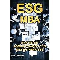 ESG MBA: Master en administration ESG des entreprises (French Edition) ESG MBA: Master en administration ESG des entreprises (French Edition) Kindle Paperback