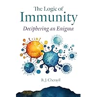 The Logic of Immunity: Deciphering an Enigma The Logic of Immunity: Deciphering an Enigma Hardcover Kindle