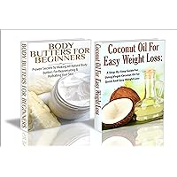 Essential Oils Box Set #42: Body Butters for Beginners & Coconut Oil for Easy Weight Loss Essential Oils Box Set #42: Body Butters for Beginners & Coconut Oil for Easy Weight Loss Kindle Paperback