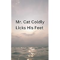 Mr. Cat Coldly Licks His Feet