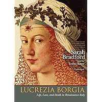 Lucrezia Borgia: Life, Love, and Death in Renaissance Italy Lucrezia Borgia: Life, Love, and Death in Renaissance Italy Audio CD Paperback Audible Audiobook Kindle Hardcover MP3 CD