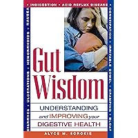 Gut Wisdom: Understanding and Improving Your Digestive Health Gut Wisdom: Understanding and Improving Your Digestive Health Kindle Paperback Mass Market Paperback
