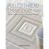 Pulled Thread Embroidery: Stitches, techniques & over 140 exquisite designs
