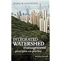 Integrated Watershed Management: Principles and Practice Integrated Watershed Management: Principles and Practice Hardcover