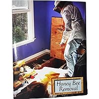 Honey Bee Removal: A Step by Step Guide Honey Bee Removal: A Step by Step Guide Spiral-bound