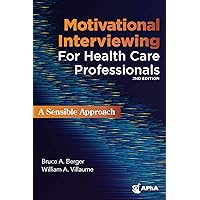 Motivational Interviewing for Healthcare Professionals: A Sensible Approach Motivational Interviewing for Healthcare Professionals: A Sensible Approach Kindle Paperback