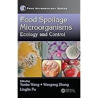 Food Spoilage Microorganisms: Ecology and Control (Food Microbiology) Food Spoilage Microorganisms: Ecology and Control (Food Microbiology) Kindle Hardcover