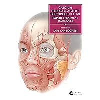 Calcium Hydroxylapatite Soft Tissue Fillers: Expert Treatment Techniques Calcium Hydroxylapatite Soft Tissue Fillers: Expert Treatment Techniques Hardcover Kindle